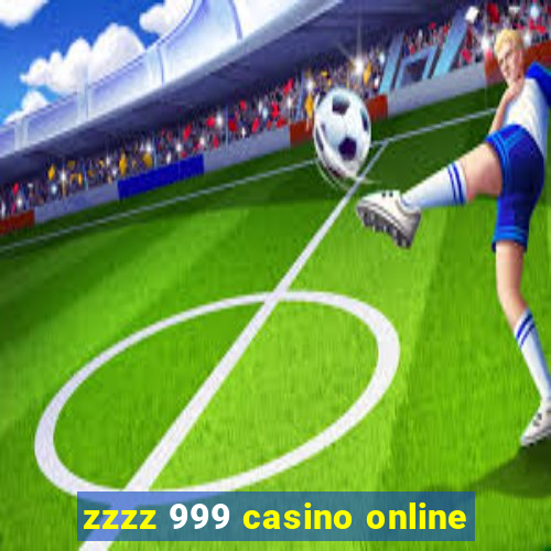 zzzz 999 casino online